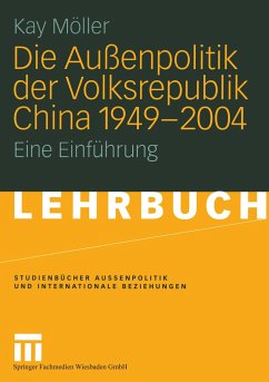 Die Außenpolitik der Volksrepublik China 1949 ¿ 2004 - Möller, Kay