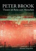 Peter Brook. Das Theater als Reise zum Menschen