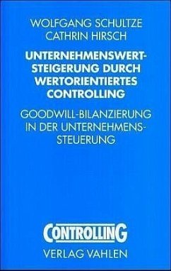 Unternehmenswertsteigerung durch wertorientiertes Controlling - Schultze, Wolfgang; Hirsch, Cathrin