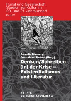 Denken / Schreiben (in) der Krise - Existentialismus und Literatur - Blasberg, Cornelia / Deiters, Franz J (Hgg.)