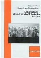 Laborschule - Modelle für die Schule der Zukunft - Thurn, Susanne / Tillmann, Klaus-Jürgen (Hgg.)