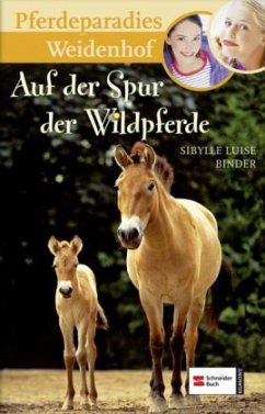 Auf der Spur der Wildpferde / Pferdeparadies Weidenhof Bd.11 - Binder, Sibylle L.