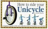 How to Ride Your Unicycle How to Ride Your Unicycle