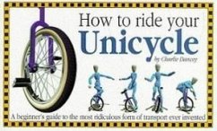 How to Ride Your Unicycle - Dancey, Charlie