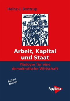 Arbeit, Kapital und Staat - Bontrup, Heinz-Josef;Bontrup, Heinz J