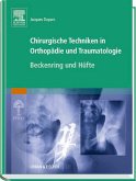 Beckenring und Hüfte / Chirurgische Techniken in Orthopädie und Traumatologie 6 Beckenring und Hüfte / Chirurgische Techniken in Orthopädie und Traumatologie 6