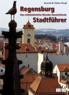 Weltkulturerbe Regensburg, Das mittelalterliche Wunder Deutschlands - Färber, Sigfrid