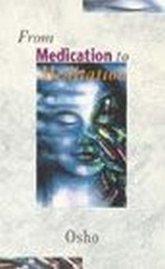 From Medication To Meditation - Osho