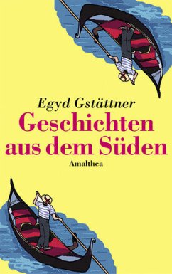 Geschichten aus dem Süden - Gstättner, Egyd