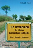 Die Ortsnamen der Länder Brandenburg und Berlin - Fischer, Reinhard E.