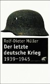 Der letzte deutsche Krieg 1939-1945