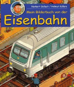 Mein Bilderbuch von der Eisenbahn - Golluch, Norbert;Kollars, Helmut