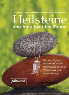 Heilsteine von Amethyst bis Zirkon - Peschek-Böhmer, Flora;Schreiber, Gisela