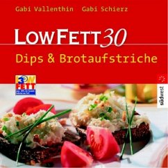 Low Fett 30, Dips & Brotaufstriche - Schierz, Gabi; Vallenthin, Gabi