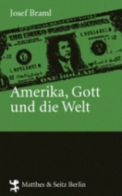 Amerika, Gott und die Welt - Braml, Josef