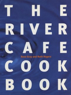 The River Cafe Cookbook - Gray, Rose; Rogers, Ruth