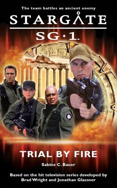 STARGATE SG-1 Trial by Fire - Bauer, Sabine C.