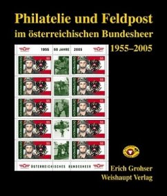 Philatelie und Feldpost im österr. Bundesheer 1955-2005 - Grohser, Erich