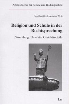Religion und Schule in der Rechtsprechung - Groß, Engelbert; Weiß, Andreas