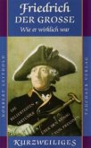 Friedrich der Grosse - Wie er wirklich war