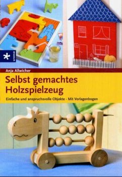 Selbst gemachtes Holzspielzeug - Allwicher, Anja