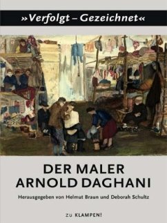 Der Maler Arnold Daghani - Braun, Helmut / Schultz, Deborah (Hrsg.)