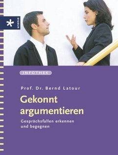 Gekonnt argumentieren. Gesprächsfallen erkennen und begegnen. - Latour, Bernd