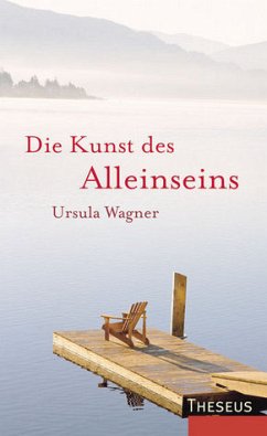 Die Kunst des Alleinseins - Wagner, Ursula