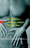 17 Frauen ziehen einen Mann aus