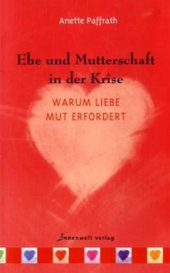 Ehe und Mutterschaft in der Krise - Paffrath, Anette