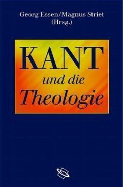 Kant und die Theologie - Essen, Georg / Striet, Magnus (Hgg.)