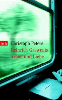 Heinrich Grewents Arbeit und Liebe - Peters, Christoph