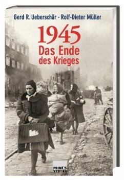 1945, Das Ende des Krieges - Ueberschär, Gerd R.;Müller, Rolf-Dieter