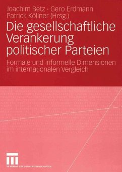 Die gesellschaftliche Verankerung politischer Parteien - Betz, Joachim / Erdmann, Gero / Köllner, Patrick (Hgg.)