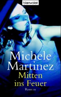 Mitten ins Feuer - Martinez, Michele