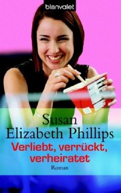 Verliebt, verrückt, verheiratet - Phillips, Susan E.