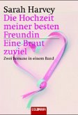 Die Hochzeit meiner besten Freundin\Eine Braut zuviel