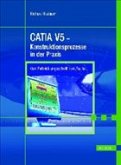 CATIA V5 - Konstruktionsprozesse in der Praxis