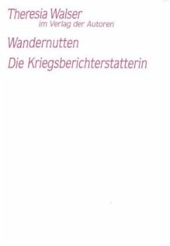 Die Wandernutten / Die Kriegsberichterstatterin - Walser, Theresia