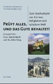 Prüft alles, und das Gute behaltet! Prüft alles, und das Gute behaltet!