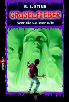 Wer die Geister ruft / Gruselfieber Bd.7 - Stine, Robert L.