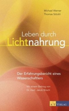 Leben durch Lichtnahrung - Werner, Michael; Stöckli, Thomas