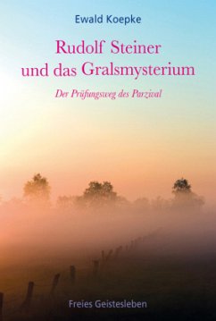 Rudolf Steiner und das Gralsmysterium - Koepke, Ewald