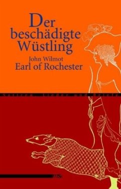 Der beschädigte Wüstling - Rochester, John Wilmot of