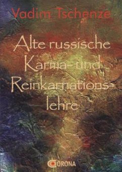 Alte russische Karma- und Reinkarnationslehre - Tschenze, Vadim