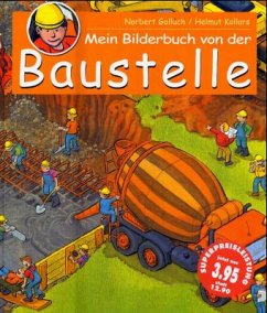 Mein Bilderbuch von der Baustelle - Golluch, Norbert;Kollars, Helmut