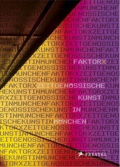 Faktor X. Zeitgenössische Kunst in München - Florian Matzner / Angeika Nollert / Birgit Sonna (Hgg.)