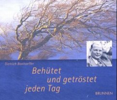 Behütet und getröstet jeden Tag - Bonhoeffer, Dietrich