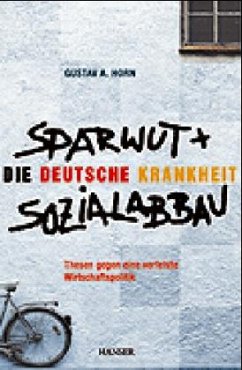 Die deutsche Krankheit: Sparwut und Sozialabbau - Horn, Gustav A.