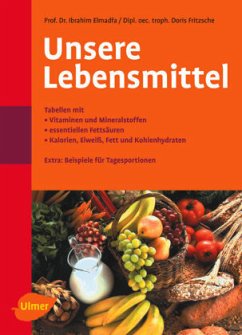 Unsere Lebensmittel - Elmadfa, Ibrahim;Fritzsche, Doris